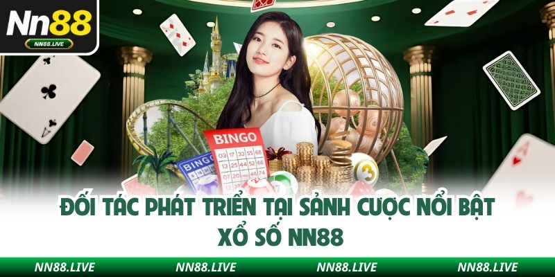 Đối tác phát triển tại sảnh cược nổi bật xổ số NN88