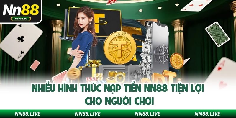 Nhiều hình thức nạp tiền NN88 tiện lợi cho người chơi