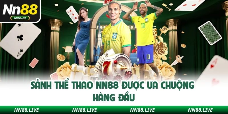 Sảnh thể thao NN88 được ưa chuộng hàng đầu