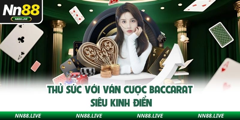 Thử sức với ván cược Baccarat siêu kinh điển