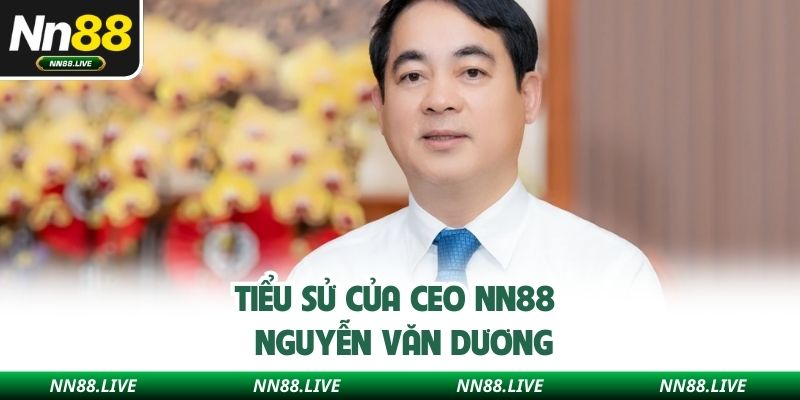 Tiểu sử của CEO NN88 - Nguyễn Văn Dương