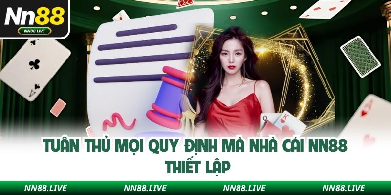 Tuân thủ mọi quy định mà nhà cái NN88 thiết lập